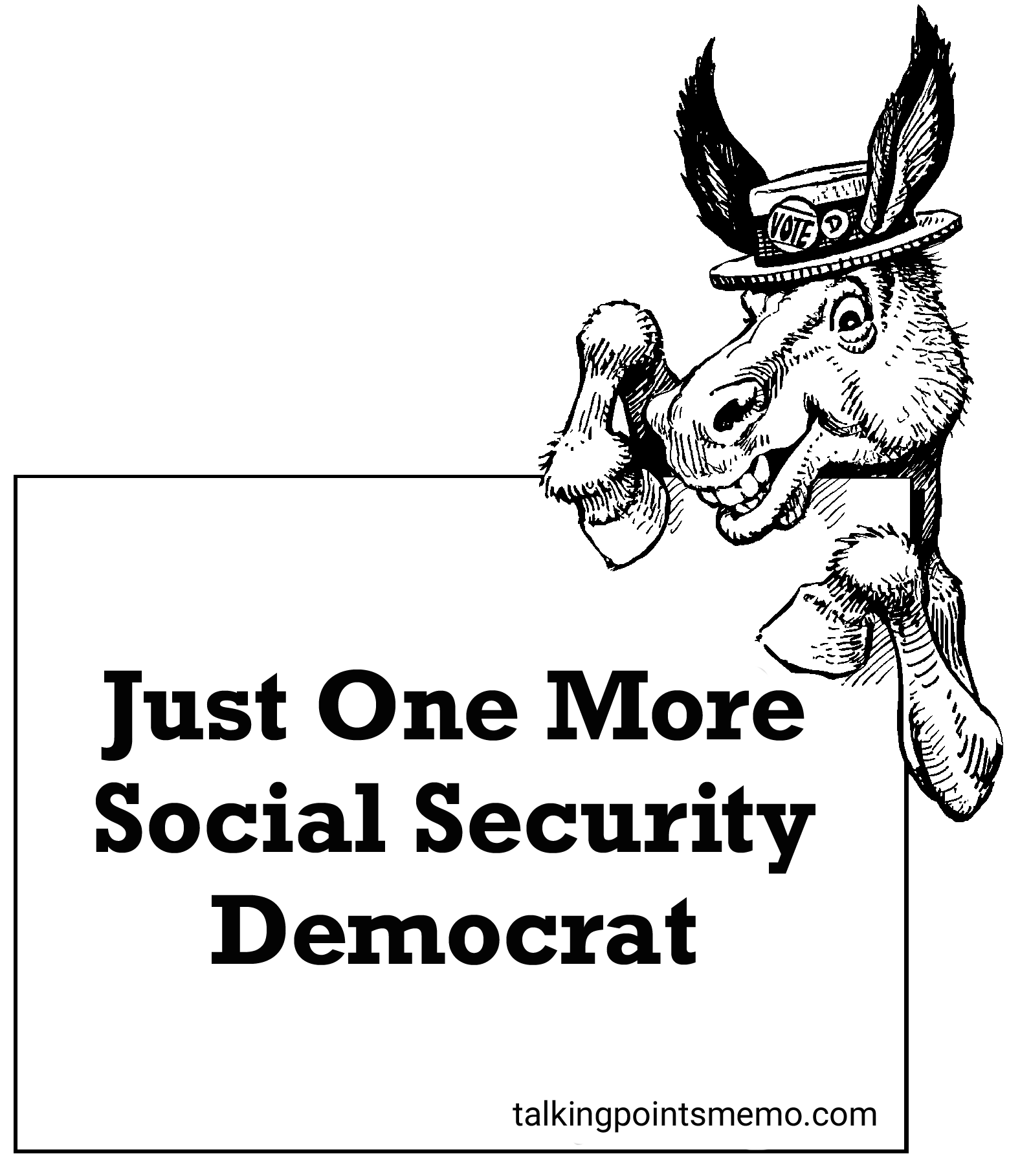 a political cartoon of a donkey holding a sign that says 'just one more social security democrat'