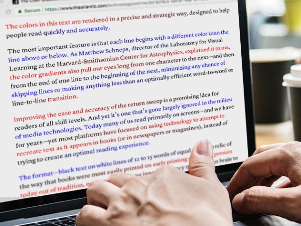 BeeLine Reader uses a rainbow of colors to help you read up to 20% faster.