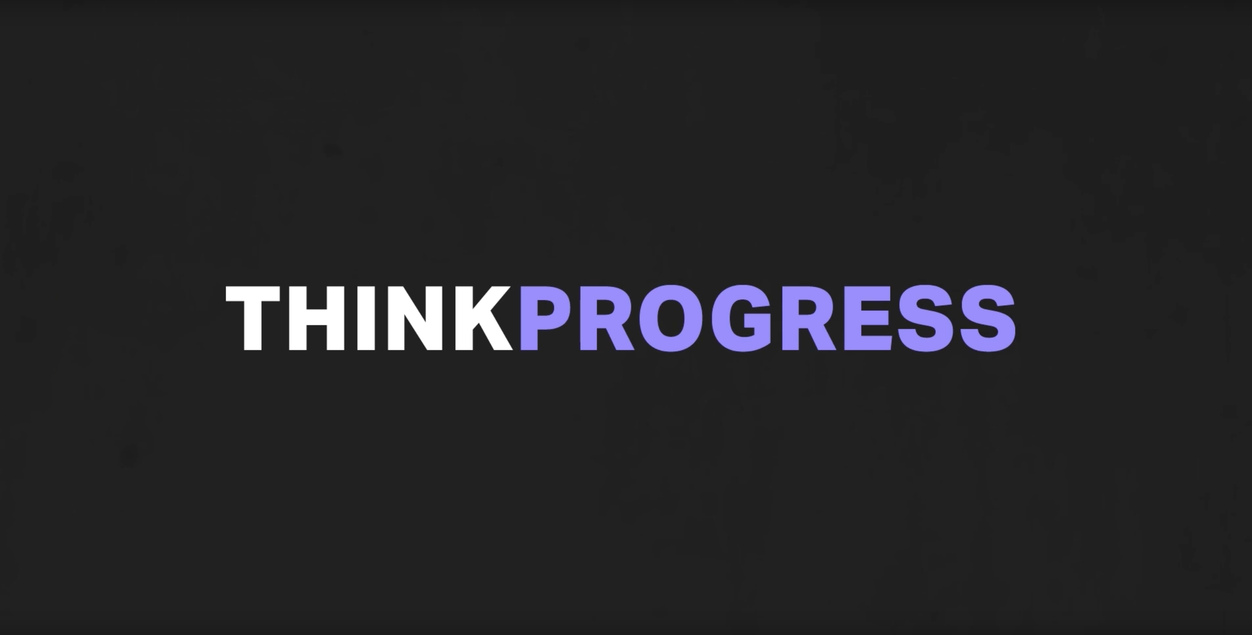 ThinkProgress Shuts Down - TPM – Talking Points Memo